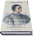 Katharina Gattiker - Der Argentier des Königs