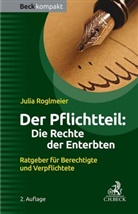 Julia Roglmeier - Der Pflichtteil: Die Rechte der Enterbten
