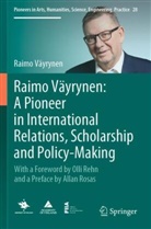 Raimo Väyrynen - Raimo Väyrynen: A Pioneer in International Relations, Scholarship and Policy-Making