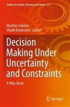 Martine Ceberio, Kreinovich, Vladik Kreinovich - Decision Making Under Uncertainty and Constraints