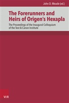 Anneli Aejmelaeus, Fe Albrecht, Felix Albrecht, Felix Albrecht et al, Wolfgang Kraus, John D. Meade... - The Forerunners and Heirs of Origen's Hexapla