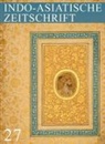 Gesellschaft für indo-asiatische Kunst Berlin, Gesellschaft für indo-asiatische Kunst Berlin e. V. - Heft 27: Indo-Asiatische Zeitschrift