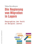 Tobias Breuckmann - Die Regierung von Migration in Lagern