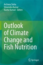 Shivendra Kumar, Kavita Kumari, Archana Sinha - Outlook of Climate Change and Fish Nutrition