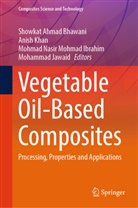 Showkat Ahmad Bhawani, Mohammad Jawaid, Anish Khan, Mohmad Nasir Mohmad Ibrahim, Mohmad Nasir Mohmad Ibrahim et al - Vegetable Oil-Based Composites