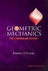 Darryl D Holm, Darryl D (Imperial College London Holm, Darryl D. Holm - Geometric Mechanics - Part I: Dynamics and Symmetry