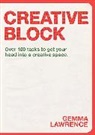 Gemma Lawrence - Creative Block : Over 100 Tasks to Get Your Head Into a Creative Space