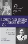 Ann D. Gordon, Ann D Gordon, Ann D. Gordon - Selected Papers of Elizabeth Cady Stanton and Susan B. Anthony