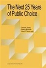Charles Rowley, Friedrich Schneider, Robert D Tollison - The Next Twenty-Five Years of Public Choice