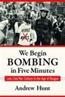 Andrew Hunt - We Begin Bombing in Five Minutes