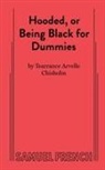 A Chisholm, Tearrance A Chisholm, Tearrance A Chisholm, Tearrance Arvelle Chisholm - Hooded, or Being Black for Dummies