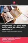Gerardo Altamirano, Patricia Costa, Carlos Osvaldo Flor Sánchez - Diagramas CCT para aços avançados de ultra-alta resistência