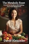 David Alexander - The Metabolic Reset