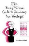 Elizabeth Allen - The Feisty Woman's Guide to Surviving Mr. Wonderful