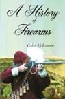 Colin Holcombe - A History of Firearms