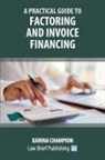 Karina Champion - A Practical Guide to Factoring and Invoice Financing