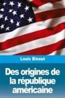 Louis Binaut - Des origines de la république américaine
