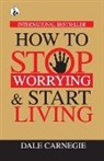 Dale Carnegie - How to Stop Worrying & Start Living