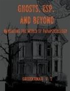 V T Sreekumar - Ghosts, ESP, and Beyond