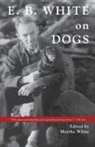 Martha White, Martha White White, White Martha - E.b. White on Dogs