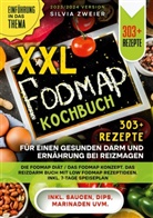 Silvia Zweier - XXL Fodmap Kochbuch - 303 Rezepte für einen gesunden Darm und Ernährung bei Reizmagen