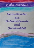 Heike Mierzwa - Heilmethoden aus Naturheilkunde und Spiritualität