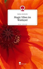 Sabine Almhofer - Magic Vibes im Wald4tel. Life is a Story - story.one