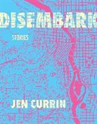 Jen Currin - Disembark