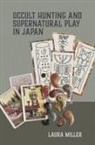 Laura Miller - Occult Hunting and Supernatural Play in Japan