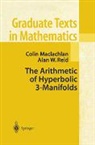 Colin Maclachlan, Alan W Reid, Alan W. Reid - The Arithmetic of Hyperbolic 3-Manifolds