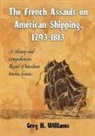 Greg H. Williams, Williams Greg H. - The French Assault on American Shipping, 1793-1813