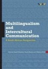 Christine Anthonissen, Christine Antia Anthonissen, Bassey E Antia, Ken Barris, Rebecca Domingo, Regine Fourie... - Multilingualism and Intercultural Communication