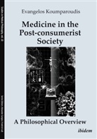Evangelos Koumparoudis, Georgia Skartadou, Alexander Gungov, Luft, Friedrich Luft - Medicine in the Post-consumerist Society: A Philosophical Overview