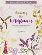 Tilly Rose - Love of Cloth & Thread: Among the Wildflowers