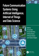 Inam (Department of Computer Engineering Ullah, Salma El Hajjami, Inam Ullah Khan, Mariya Ouaissa, Mariyam Ouaissa, Inam Ullah - Future Communication Systems Using Artificial Intelligence, Internet