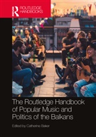Catherine Baker, Catherine Baker - The Routledge Handbook of Popular Music and Politics of the Balkans