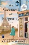 Kristin Harmel, Kristin Harmel - The Sweetness of Forgetting