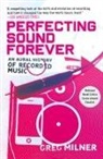 Greg Milner - Perfecting Sound Forever