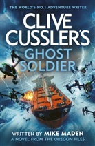 Mike Madden, Mike Maden, Maden Mike - Clive Cussler's Ghost Soldier