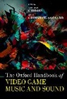 William Gibbons, William (Dean Gibbons, William Gibbons, Gibbons William, Mark Grimshaw-Aagaard - The Oxford Handbook of Video Game Music and Sound