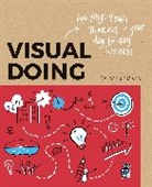 Willemien Brand - Visual Doing : A Practical Guide to Incorporate Visual Thinking into Your Daily Business and Communication
