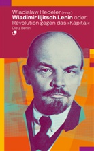 Wladislaw Hedeler, Wladislaw Hedeler - Wladimir Iljitsch Lenin oder: Revolution gegen das Kapital