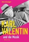 Alfons Schweiggert - Karl Valentin und die Musik