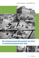 Hermann Daners, Josef Wißkirchen - Die Arbeitsanstalt Brauweiler bei Köln in nationalsozialistischer Zeit