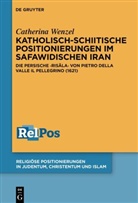 Catherina Wenzel - Katholisch-schiitische Positionierungen im safawidischen Iran