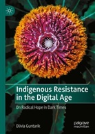 Olivia Guntarik - Indigenous Resistance in the Digital Age