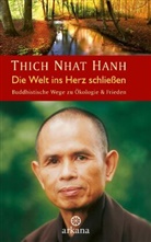 Thich Nhat Hanh - Die Welt ins Herz schließen