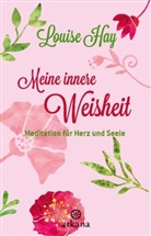 Louise Hay - Meine innere Weisheit