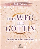 Beate Tschirch - Dein Weg der Göttin: Sei mutig, sei anders, sei du selbst! 7 Tore zu deinen weiblichen Kraftquellen