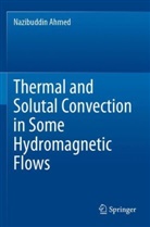 Nazibuddin Ahmed - Thermal and Solutal Convection in Some Hydromagnetic Flows